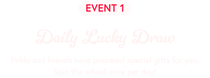 Daily Lucky Draw - Pokki and friends have prepared special gifts for you. Spin the wheel once per day!